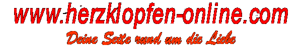 www.herzklopfen-online.com    die Seite rund um die Liebe